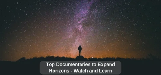 Top Documentaries to Expand Horizons