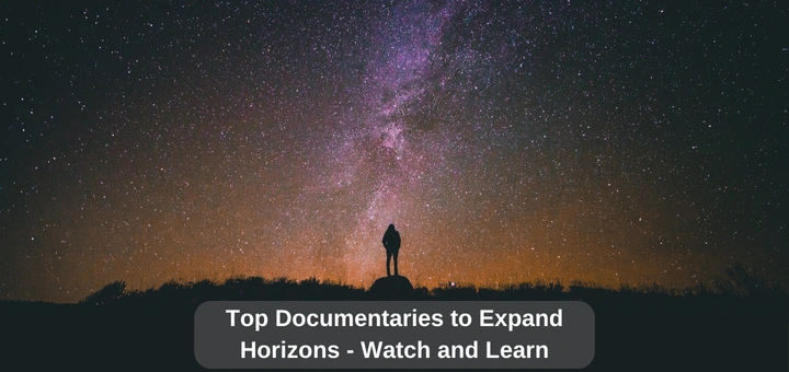 Top Documentaries to Expand Horizons